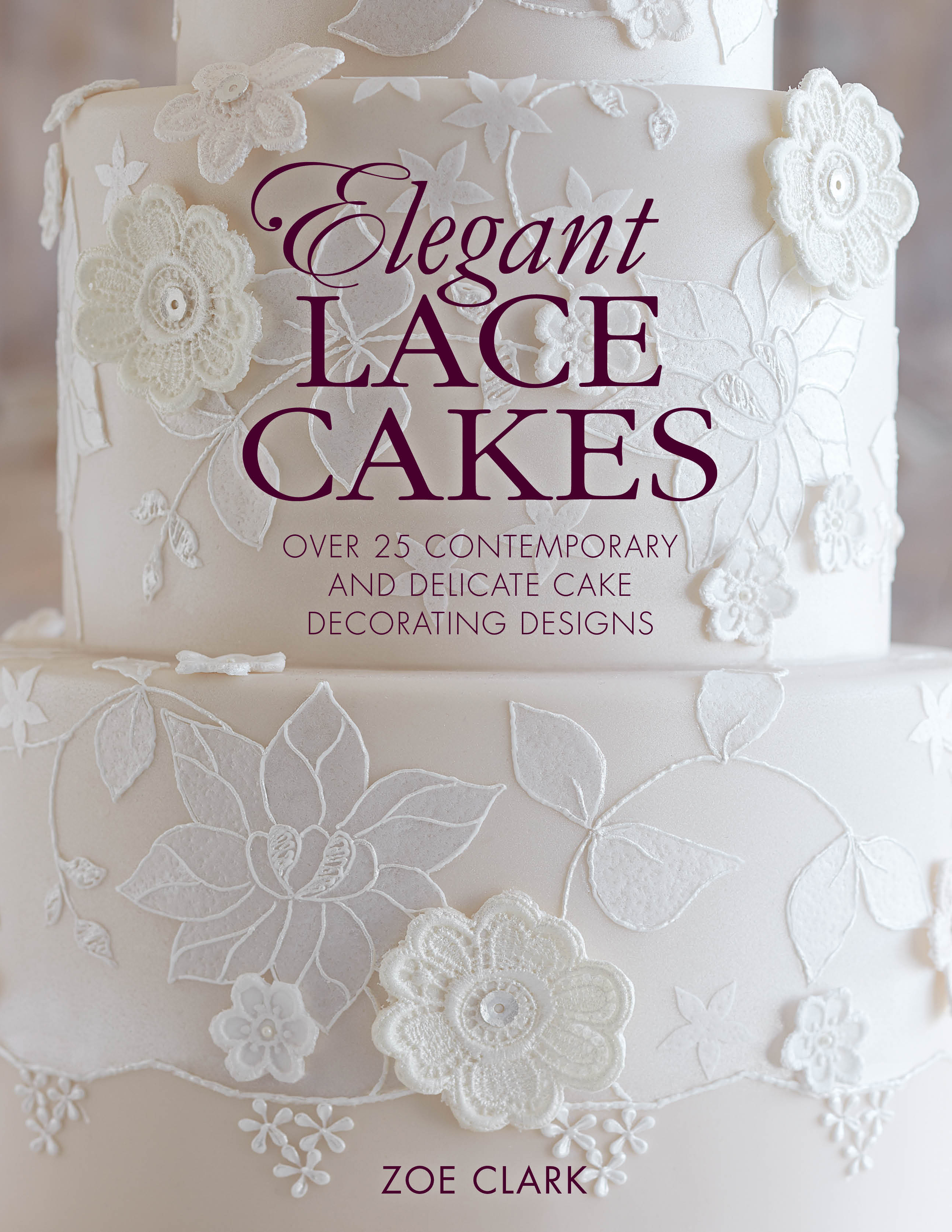 Elegant Lace Cakes Zoe Ckark Zoe Clark Cakes